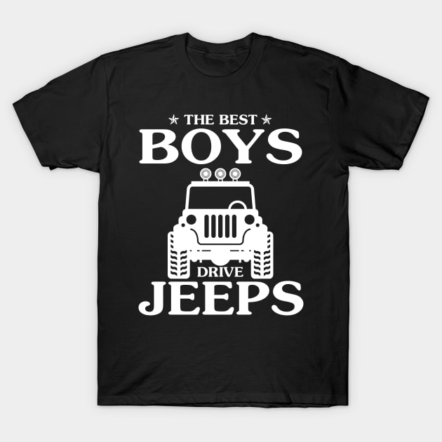 The Best Boys Drive Jeeps Jeep Gift Jeep Jeep Men Jeep Kid Offroad Jeeps Lover T-Shirt by NgocSanhHuynh